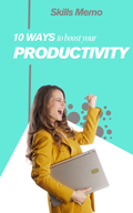 Productivity Memo – 10 WAYS TO BOOST YOUR PRODUCTIVITY