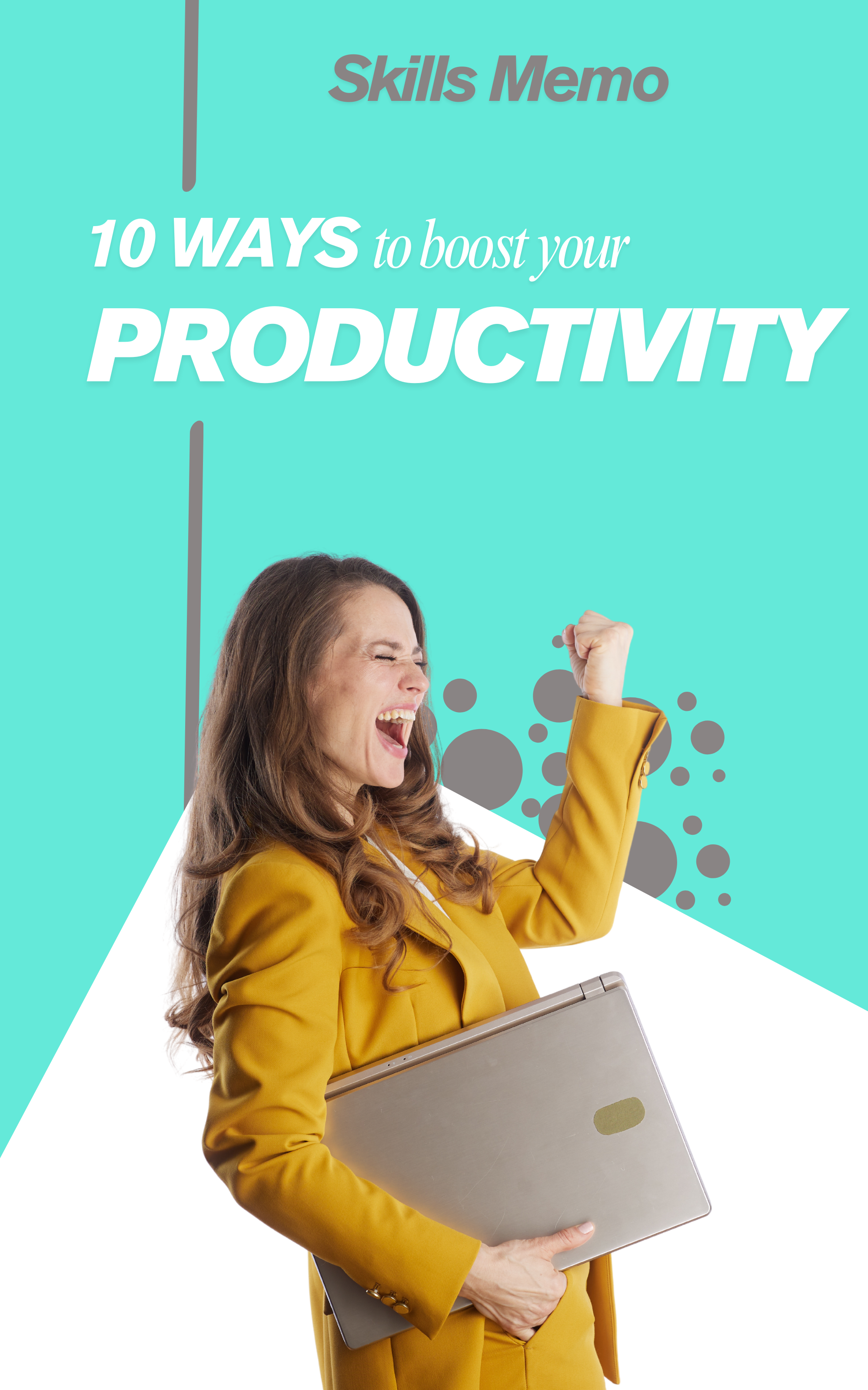 Productivity Memo – 10 WAYS TO BOOST YOUR PRODUCTIVITY